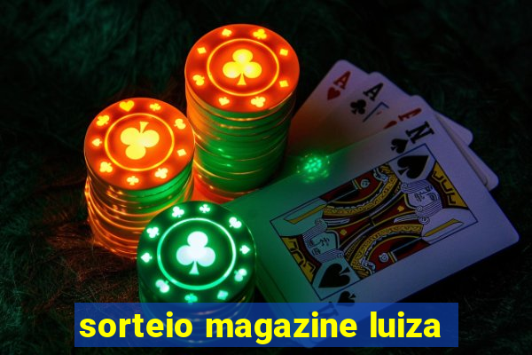 sorteio magazine luiza